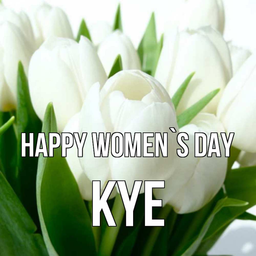 Greetings card с именем, Kye happy women`s day цветы Greetings with text for free download 